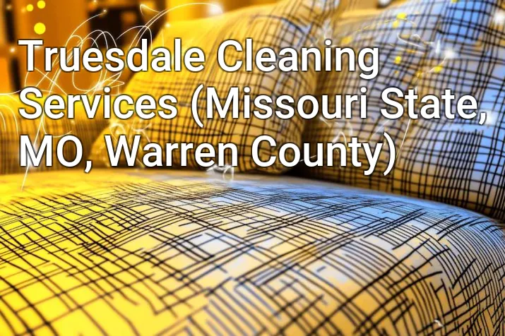 Truesdale Cleaning Services (Missouri State, MO, Warren County)