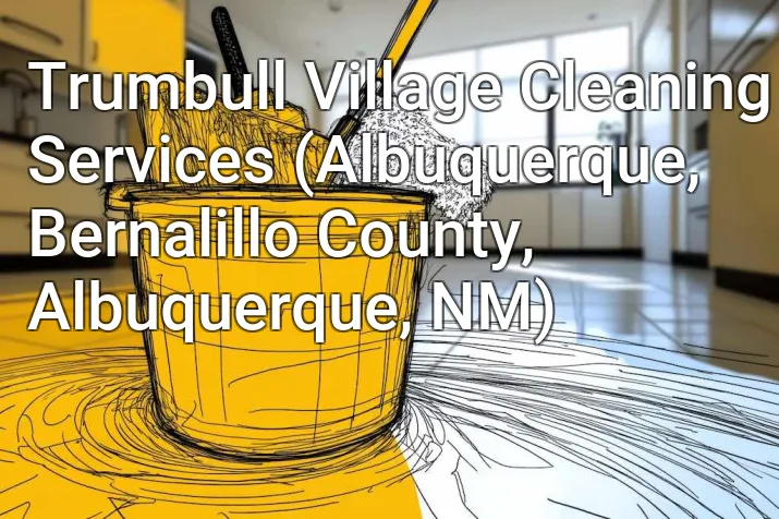 Trumbull Village Cleaning Services (Albuquerque, Bernalillo County, Albuquerque, NM)