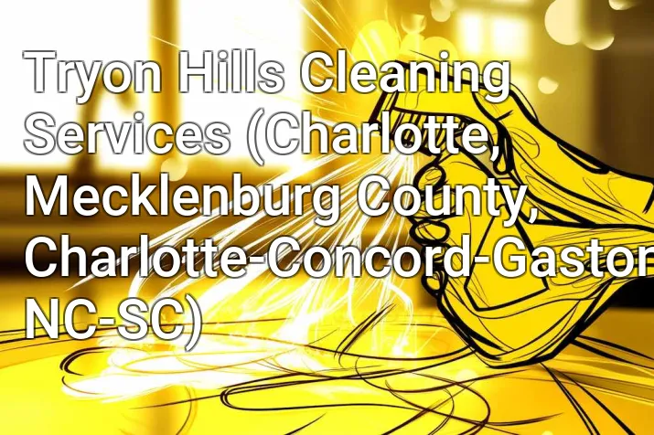 Tryon Hills Cleaning Services (Charlotte, Mecklenburg County, Charlotte-Concord-Gastonia, NC-SC)