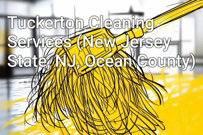 Tuckerton Cleaning Services (New Jersey State, NJ, Ocean County)