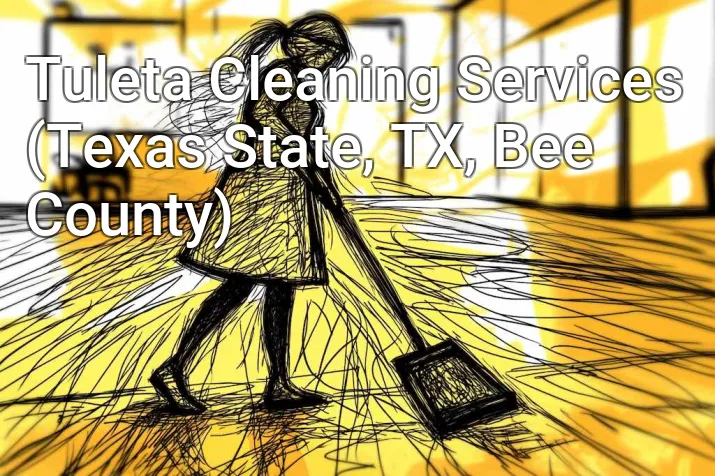 Tuleta Cleaning Services (Texas State, TX, Bee County)