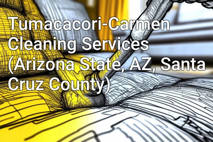 Tumacacori-Carmen Cleaning Services (Arizona State, AZ, Santa Cruz County)