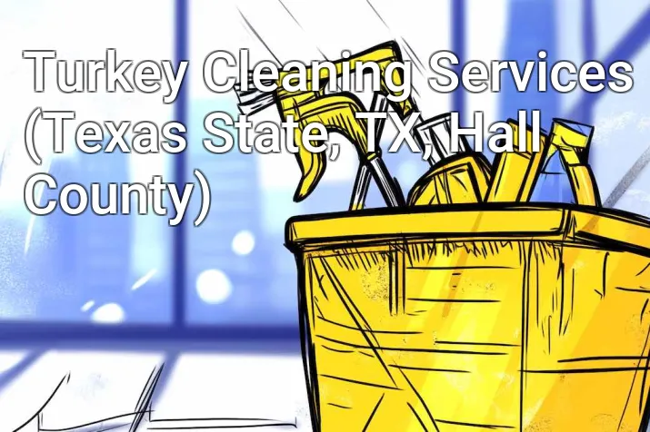 Turkey Cleaning Services (Texas State, TX, Hall County)