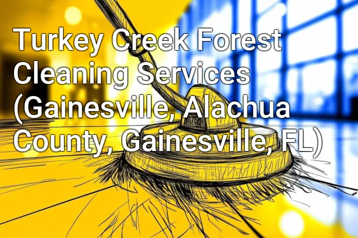 Turkey Creek Forest Cleaning Services (Gainesville, Alachua County, Gainesville, FL)