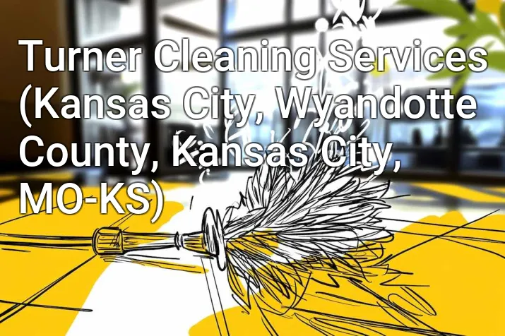 Turner Cleaning Services (Kansas City, Wyandotte County, Kansas City, MO-KS)