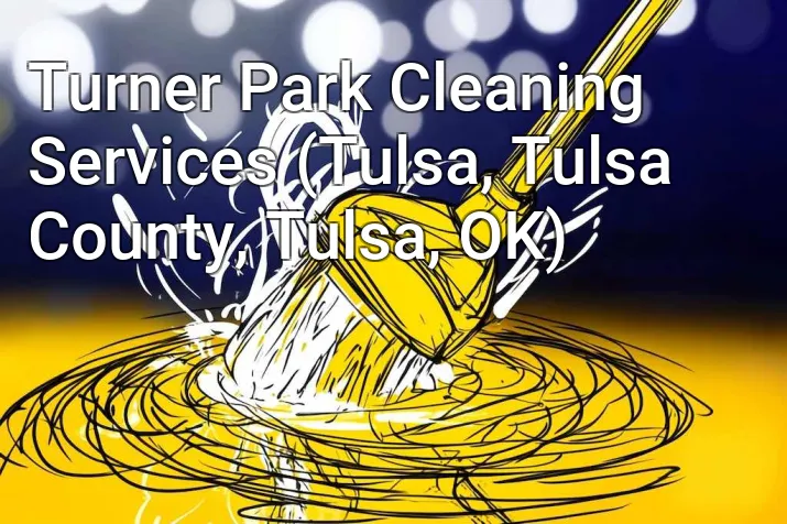 Turner Park Cleaning Services (Tulsa, Tulsa County, Tulsa, OK)