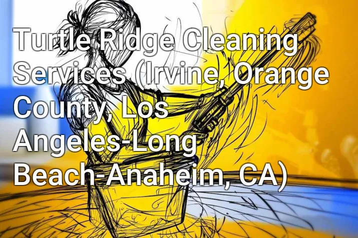Turtle Ridge Cleaning Services (Irvine, Orange County, Los Angeles-Long Beach-Anaheim, CA)