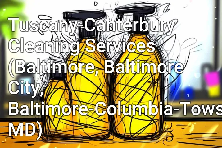 Tuscany-Canterbury Cleaning Services (Baltimore, Baltimore City, Baltimore-Columbia-Towson, MD)