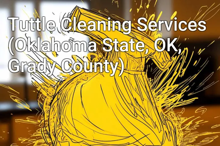 Tuttle Cleaning Services (Oklahoma State, OK, Grady County)
