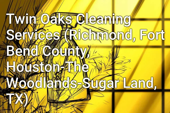 Twin Oaks Cleaning Services (Richmond, Fort Bend County, Houston-The Woodlands-Sugar Land, TX)