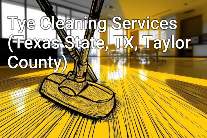 Tye Cleaning Services (Texas State, TX, Taylor County)