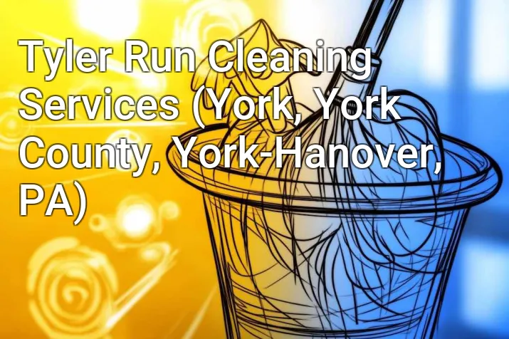 Tyler Run Cleaning Services (York, York County, York-Hanover, PA)