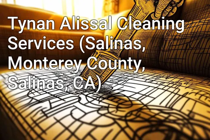 Tynan Alissal Cleaning Services (Salinas, Monterey County, Salinas, CA)