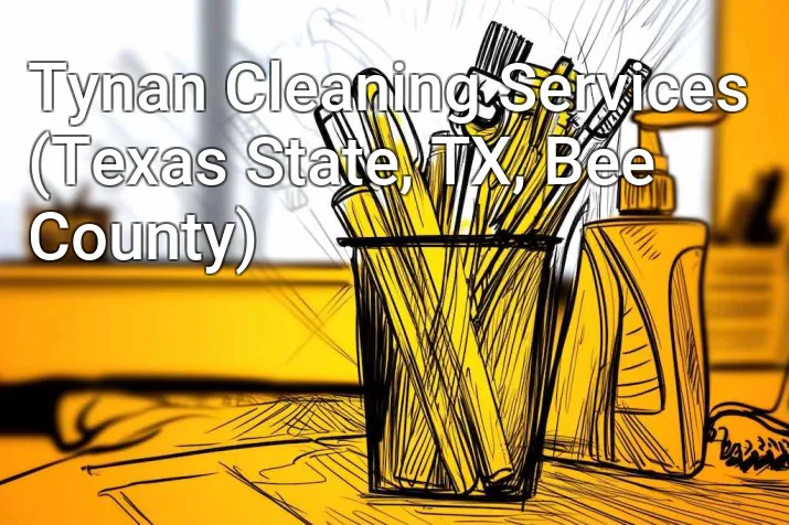 Tynan Cleaning Services (Texas State, TX, Bee County)