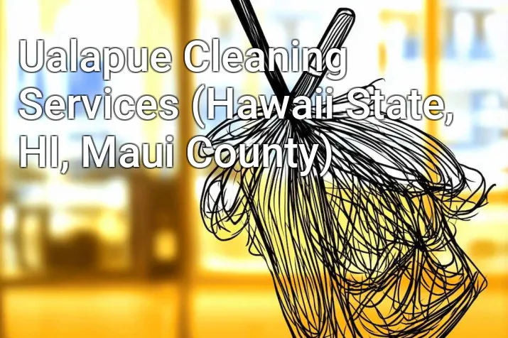 Ualapue Cleaning Services (Hawaii State, HI, Maui County)