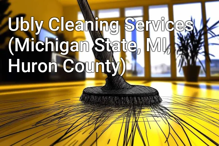 Ubly Cleaning Services (Michigan State, MI, Huron County)