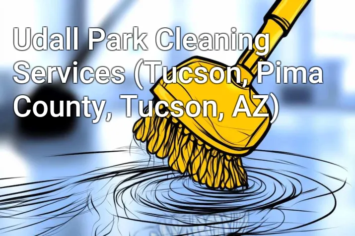 Udall Park Cleaning Services (Tucson, Pima County, Tucson, AZ)