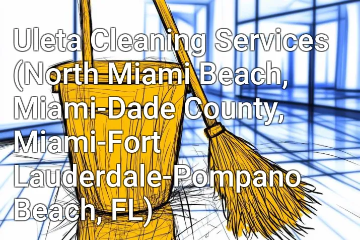 Uleta Cleaning Services (North Miami Beach, Miami-Dade County, Miami-Fort Lauderdale-Pompano Beach, FL)