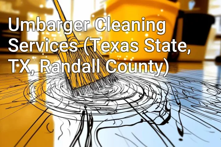 Umbarger Cleaning Services (Texas State, TX, Randall County)