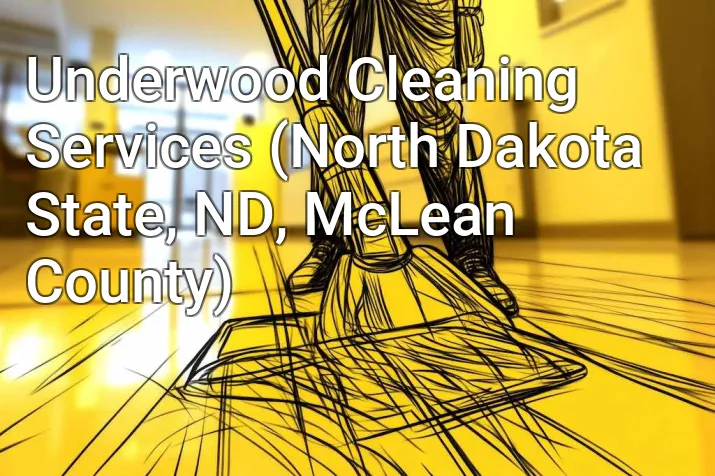 Underwood Cleaning Services (North Dakota State, ND, McLean County)