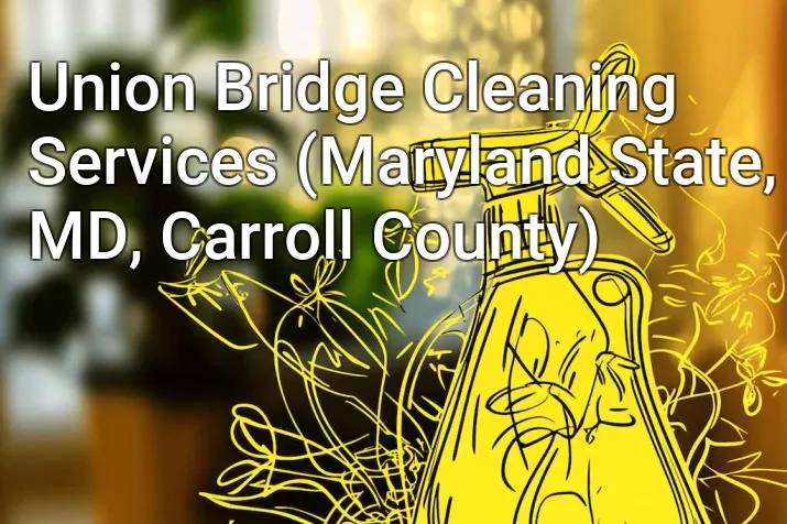 Union Bridge Cleaning Services (Maryland State, MD, Carroll County)