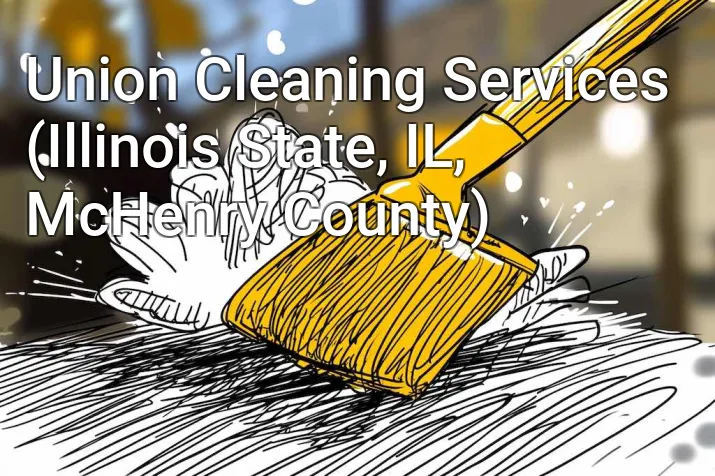 Union Cleaning Services (Illinois State, IL, McHenry County)