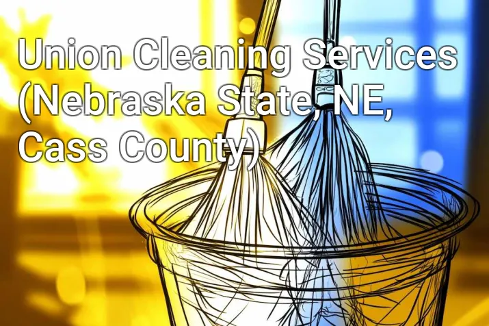 Union Cleaning Services (Nebraska State, NE, Cass County)