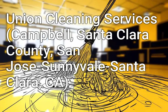 Union Cleaning Services (Campbell, Santa Clara County, San Jose-Sunnyvale-Santa Clara, CA)