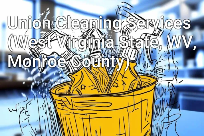 Union Cleaning Services (West Virginia State, WV, Monroe County)