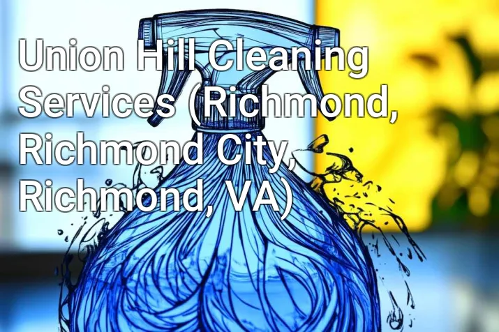 Union Hill Cleaning Services (Richmond, Richmond City, Richmond, VA)