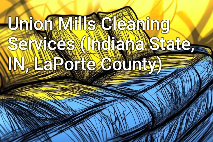 Union Mills Cleaning Services (Indiana State, IN, LaPorte County)