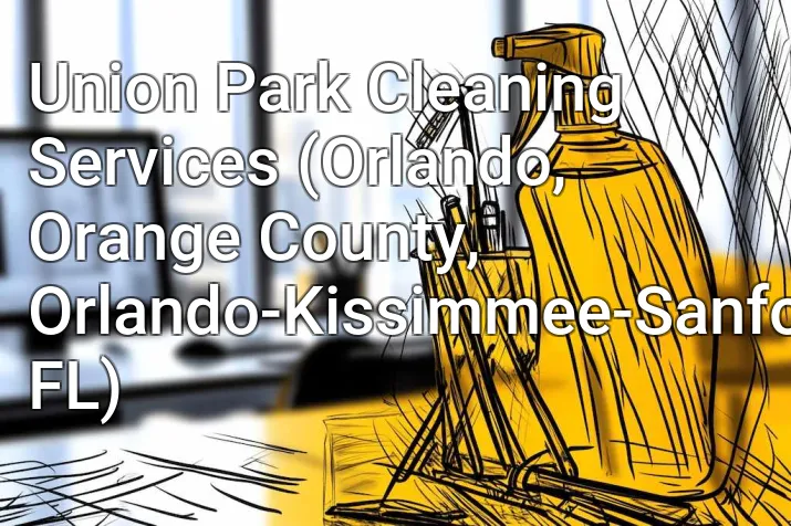 Union Park Cleaning Services (Orlando, Orange County, Orlando-Kissimmee-Sanford, FL)