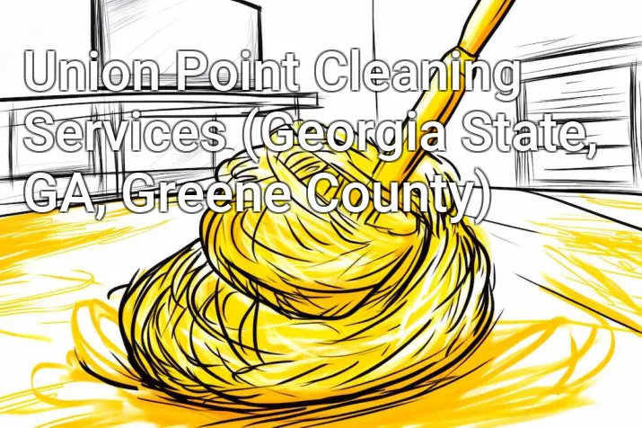 Union Point Cleaning Services (Georgia State, GA, Greene County)