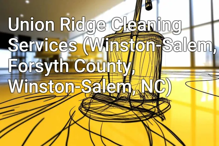 Union Ridge Cleaning Services (Winston-Salem, Forsyth County, Winston-Salem, NC)