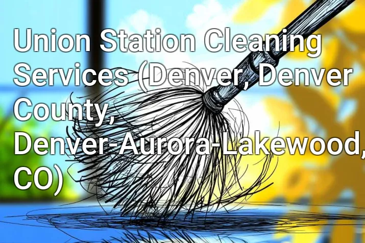 Union Station Cleaning Services (Denver, Denver County, Denver-Aurora-Lakewood, CO)