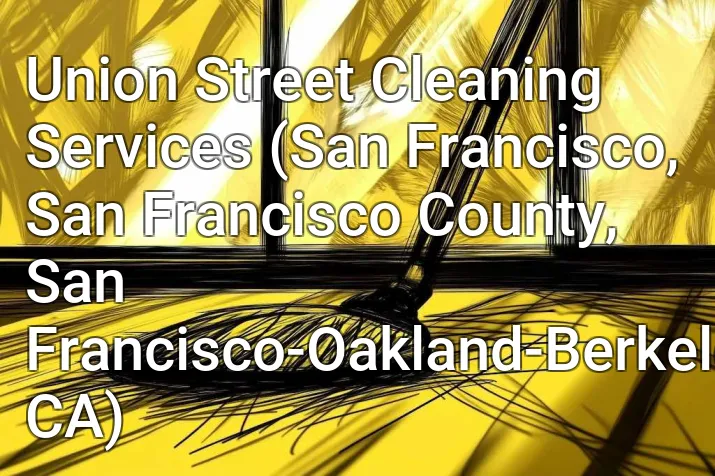 Union Street Cleaning Services (San Francisco, San Francisco County, San Francisco-Oakland-Berkeley, CA)