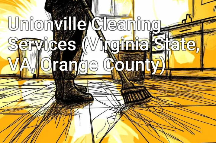 Unionville Cleaning Services (Virginia State, VA, Orange County)