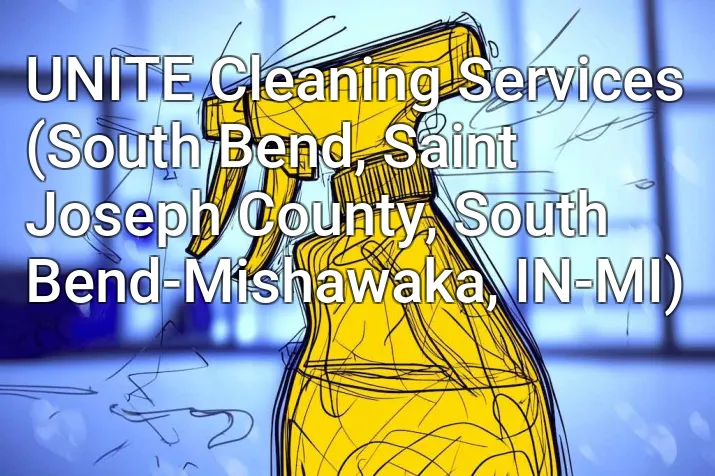UNITE Cleaning Services (South Bend, Saint Joseph County, South Bend-Mishawaka, IN-MI)