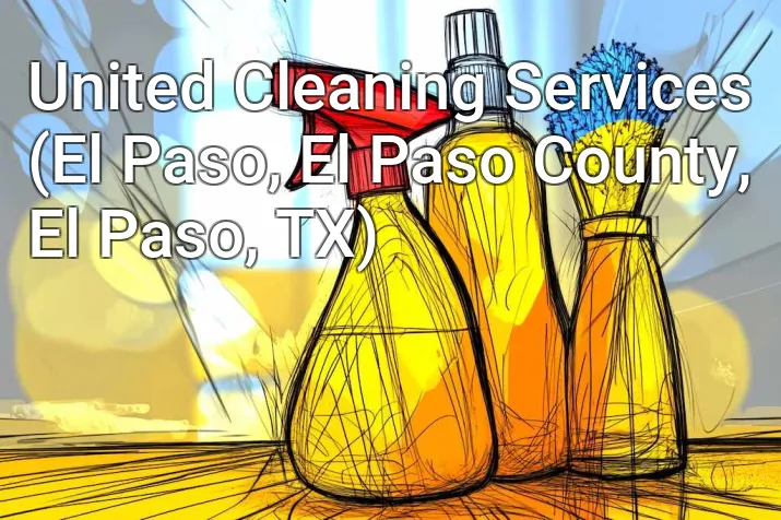United Cleaning Services (El Paso, El Paso County, El Paso, TX)