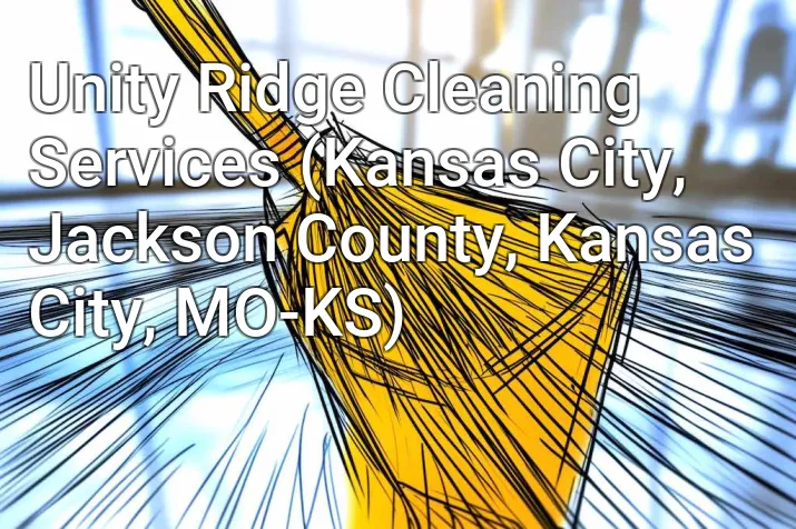 Unity Ridge Cleaning Services (Kansas City, Jackson County, Kansas City, MO-KS)