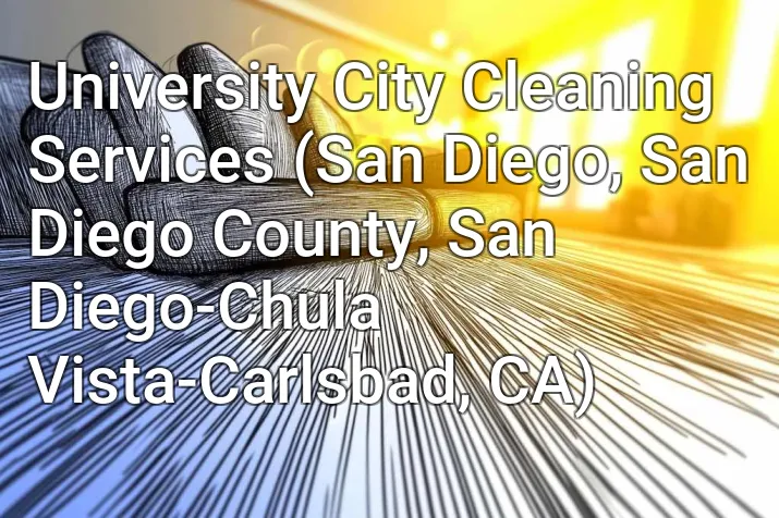 University City Cleaning Services (San Diego, San Diego County, San Diego-Chula Vista-Carlsbad, CA)