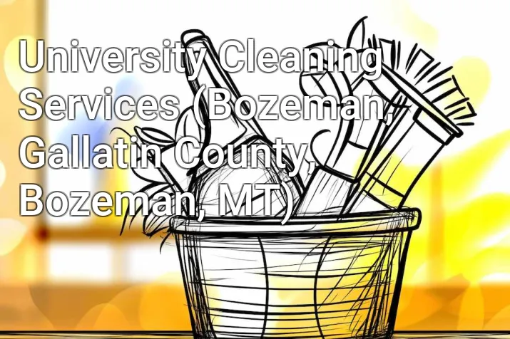 University Cleaning Services (Bozeman, Gallatin County, Bozeman, MT)