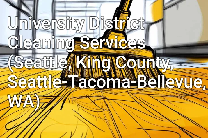 University District Cleaning Services (Seattle, King County, Seattle-Tacoma-Bellevue, WA)