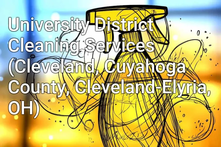 University District Cleaning Services (Cleveland, Cuyahoga County, Cleveland-Elyria, OH)