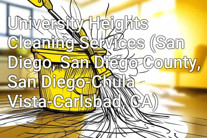 University Heights Cleaning Services (San Diego, San Diego County, San Diego-Chula Vista-Carlsbad, CA)