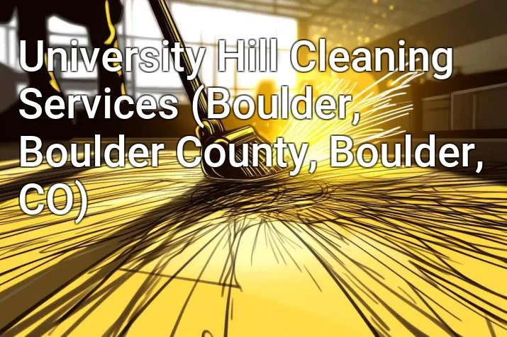 University Hill Cleaning Services (Boulder, Boulder County, Boulder, CO)