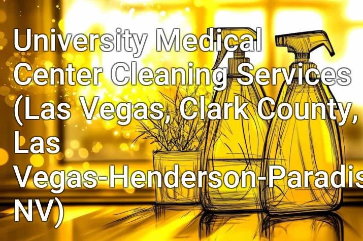 University Medical Center Cleaning Services (Las Vegas, Clark County, Las Vegas-Henderson-Paradise, NV)