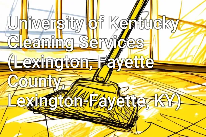 University of Kentucky Cleaning Services (Lexington, Fayette County, Lexington-Fayette, KY)