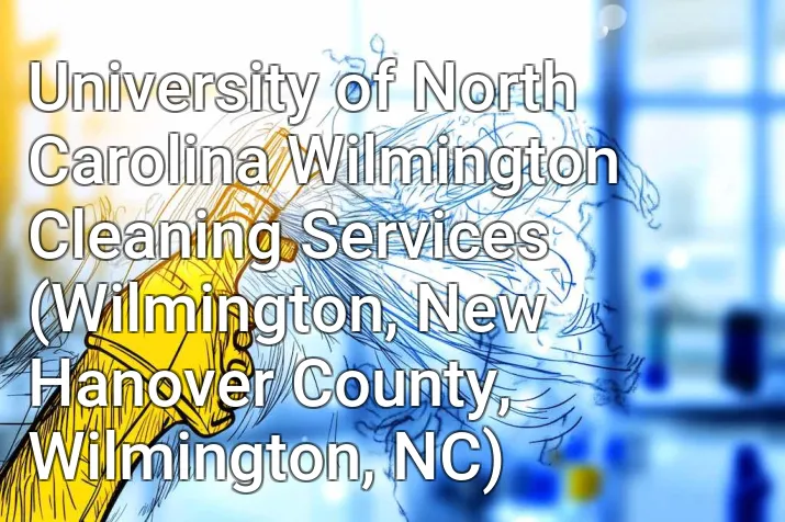 University of North Carolina Wilmington Cleaning Services (Wilmington, New Hanover County, Wilmington, NC)