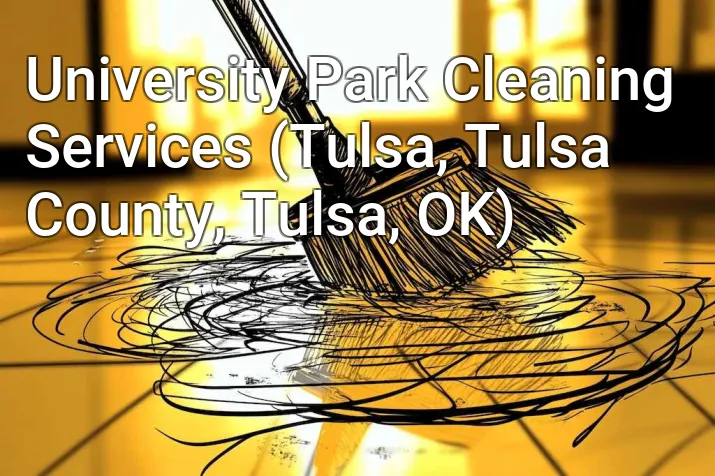 University Park Cleaning Services (Tulsa, Tulsa County, Tulsa, OK)